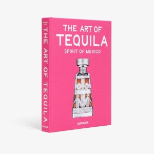 the art of tequila: spirit of mexico